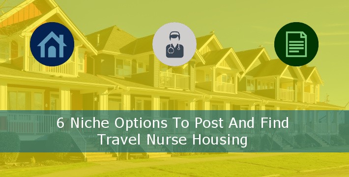 6 Niche Options To Post and Find Travel Nurse Housing